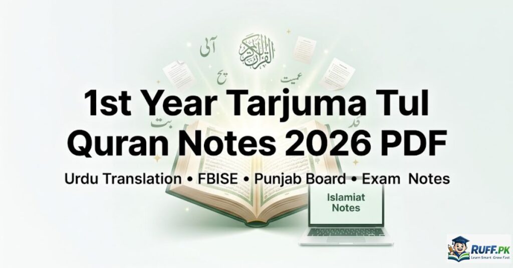 Open Quran with Islamic study notes and modern notebook representing 1st Year Tarjuma Tul Quran Notes 2026 PDF for FBISE and Punjab Board students.