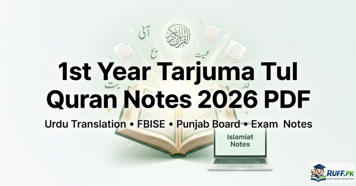 Open Quran with Islamic study notes and modern notebook representing 1st Year Tarjuma Tul Quran Notes 2026 PDF for FBISE and Punjab Board students.